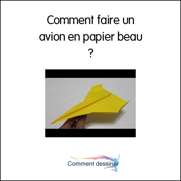 Comment faire un avion en papier beau